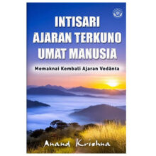 Intisari Ajaran Terkuno Umat Manusia – Memaknai Kembali Ajaran Vedanta